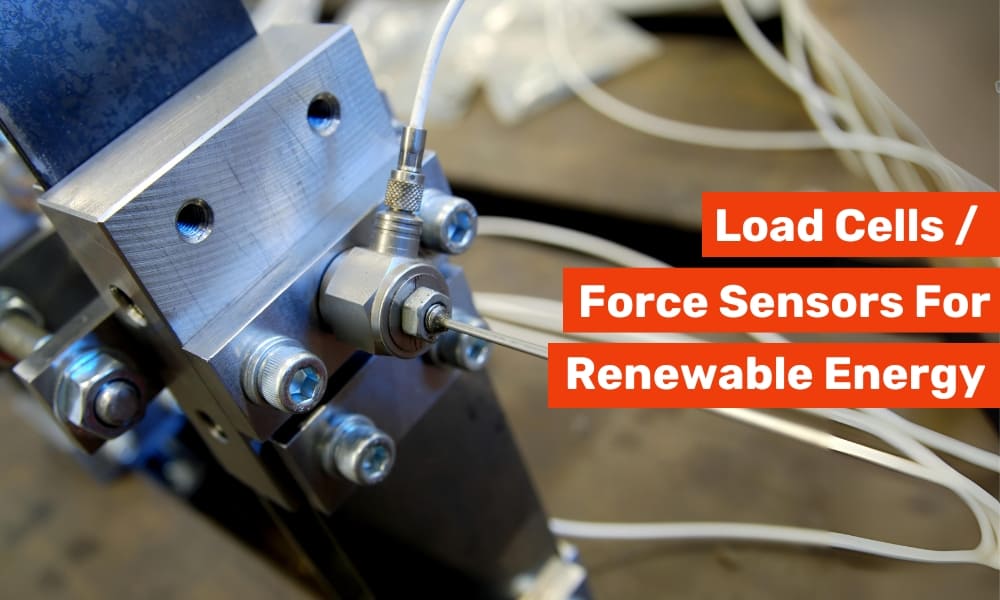 Load cells / Force Sensors for renewable energy